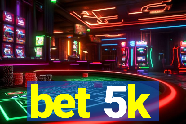 bet 5k